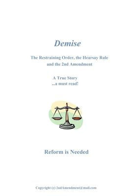 Demise: The Restraining Order, the Hearsay Rule and the 2nd Amendment by Anonymous, Christy