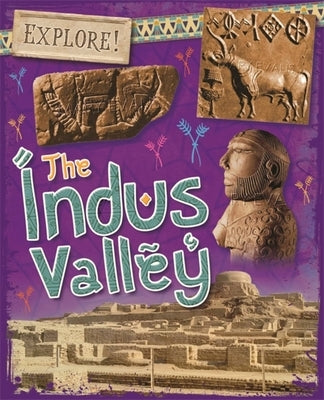 Explore!: The Indus Valley by Howell, Izzi