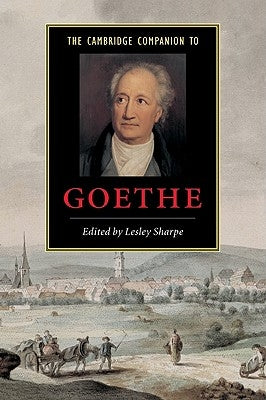 The Cambridge Companion to Goethe by Sharpe, Lesley