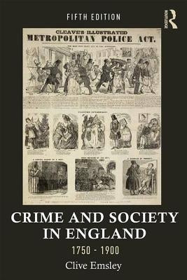 Crime and Society in England, 1750-1900 by Emsley, Clive