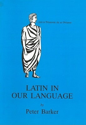 Latin in Our Language by Barker, Peter