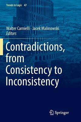 Contradictions, from Consistency to Inconsistency by Carnielli, Walter