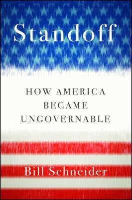 Standoff: How America Became Ungovernable by Schneider, Bill