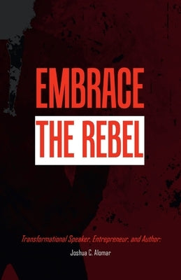 Embrace the Rebel by Alomar, Joshua