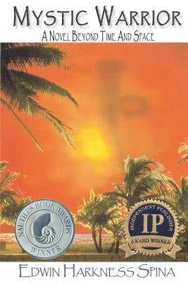 Mystic Warrior: A Novel Beyond Time and Space by Spina, Edwin Harkness