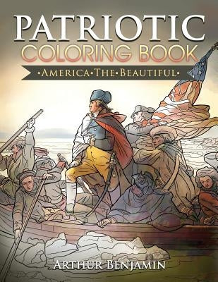 Patriotic Coloring Book: America the Beautiful by Benjamin, Arthur