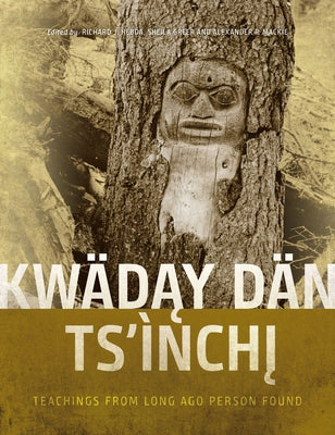 Kwäday Dän Ts'ìnchi: Teachings from Long Ago Person Found by Hebda, Richard J.