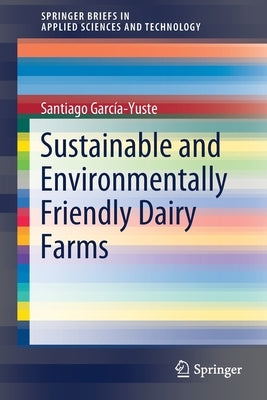 Sustainable and Environmentally Friendly Dairy Farms by García-Yuste, Santiago