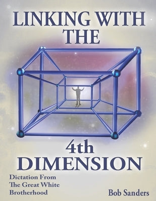 Linking With The 4th Dimension by Sanders, Bob
