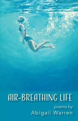 Air-Breathing Life by Warren, Abigail