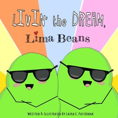 Livin' the Dream, Lima Beans by Pasternak, Laura E.