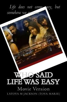 Who said life was easy-(Movie Version) by Jackson, Latoya Marie