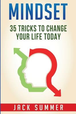 Mindset: 35 Tricks to Change Your Life Today by Summer, Jack