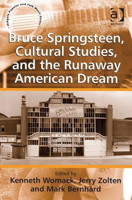 Bruce Springsteen, Cultural Studies, and the Runaway American Dream by Zolten, Jerry