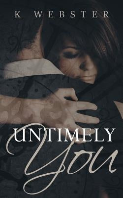 Untimely You by Webster, K.