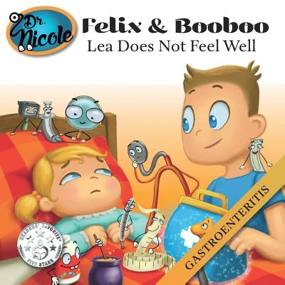 Lea Does Not Feel Well: Gastroenteritis by Villeneuve, Mylène