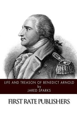 Life and Treason of Benedict Arnold by Sparks, Jared
