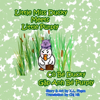 Little Miss Ducky Meets Little Purply (Cô Bé Ducky Gặp Anh Bé Purply): Bilingual-English and Vietnamese (Little Miss Ducky the Duck Wrangler) by Pham, X. L.
