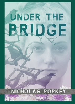 Under the Bridge by Popkey, Nicholas