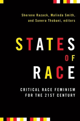 States of Race: Critical Race Feminism for the 21st Century by Razack, Sherene