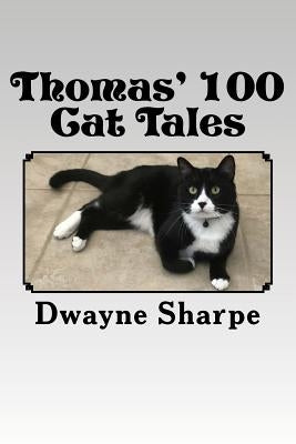 Thomas' 100 Cat Tales: The Cat Who Came in from the Cold by Sharpe, Dwayne