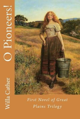 O Pioneers! by Cather, Willa