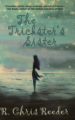 The Trickster's Sister by Reeder, R. Chris