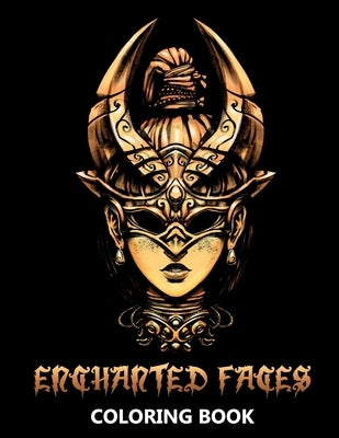 Enchanted Faces Coloring Book: Forest Fairies, Fantasy Elves and Mythical Creatures - Stress Relief Designs for Teenagers and Adults by Stark, Katrin