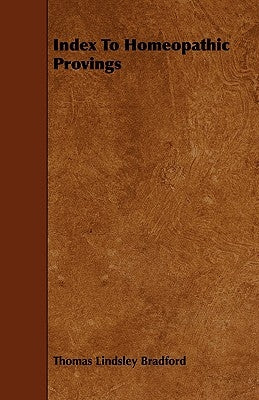Index to Homeopathic Provings by Bradford, Thomas Lindsley