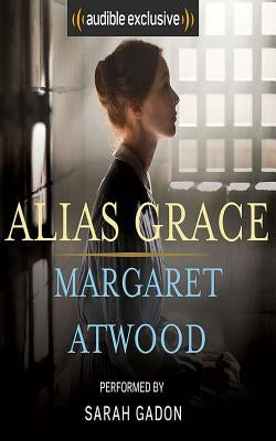 Alias Grace by Atwood, Margaret