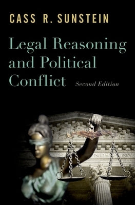 Legal Reasoning and Political Conflict by Sunstein, Cass R.