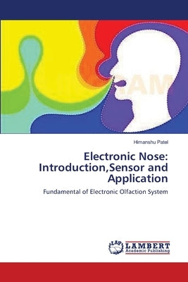 Electronic Nose: Introduction, Sensor and Application by Patel, Himanshu