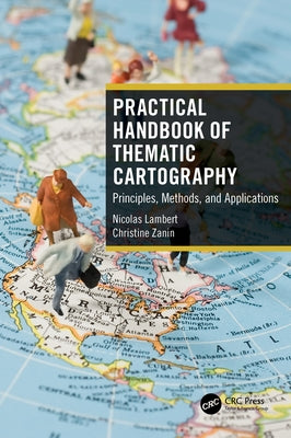 Practical Handbook of Thematic Cartography: Principles, Methods, and Applications by Lambert, Nicolas