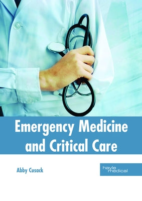 Emergency Medicine and Critical Care by Cusack, Abby