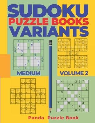 Sudoku Variants Puzzle Books Medium - Volume 2: Sudoku Variations Puzzle Books - Brain Games For Adults by Book, Panda Puzzle