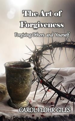 The Art of Forgiveness: Revised Edition by Flohr Giles, Carol