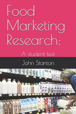 Food Marketing Research: : A student text by Stanton, John L.