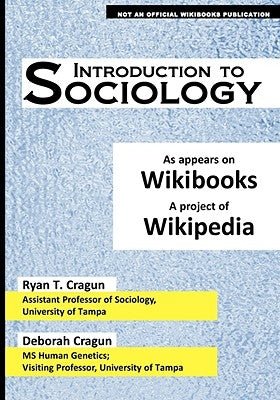 Introduction to Sociology: As Appears on Wikibooks, a Project of Wikipedia by Cragun, Ryan T.