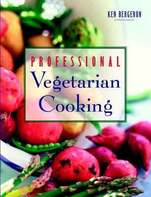 Professional Vegetarian Cooking by Bergeron, Kenneth A.