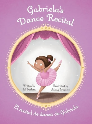 Gabriela's Dance Recital / El recital de danza de Gabriela by Barletti, Jill