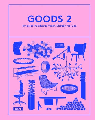 Goods 2: Interior Products from Sketch to Use by Van Rossum-Willems, Marlous