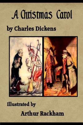 A Christmas Carol: illustrated by Arthur Rackham by Rackham, Arthur