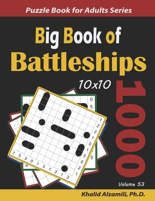 Big Book of Battleships: 1000 Puzzles (10x10) by Alzamili, Khalid