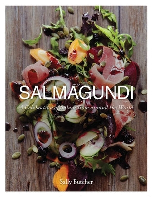Salmagundi: A Celebration of Salads from Around the World by Butcher, Sally