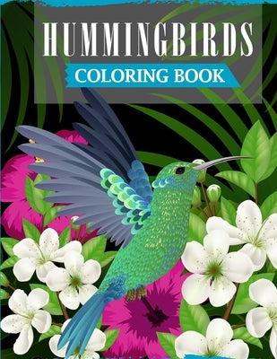 Hummingbirds Coloring Book: A Fun Coloring Book For Adults Featuring Adorable Hummingbirds with Beautiful Floral Patterns For Relieving Stress & R by Publications, Ss