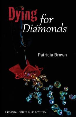 Dying for Diamonds by Brown, Patricia