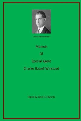 Memoir of Special Agent Charles Batsell Winstead by Edwards, David G.