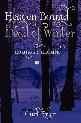 Heaven Bound In The Dead Of Winter: As Angels Abound by Traff, Rod