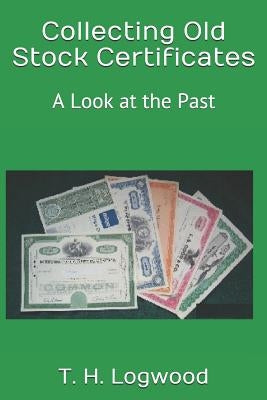 Collecting Old Stock Certificates: A Look at the Past by Jack, William a.