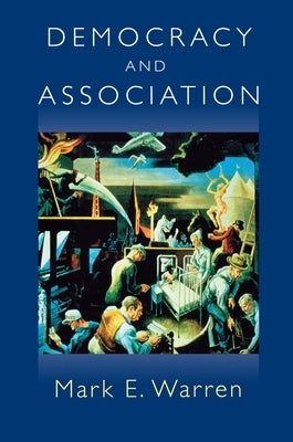 Democracy and Association by Warren, Mark E.